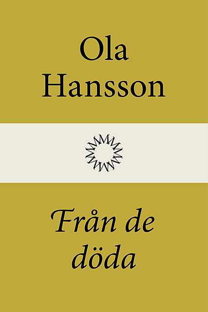 Från de döda, Ola Hansson