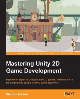 Mastering Unity 2D Game Development, Simon Jackson