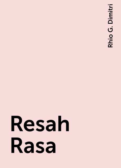 Resah Rasa, Rhio G. Dimitri