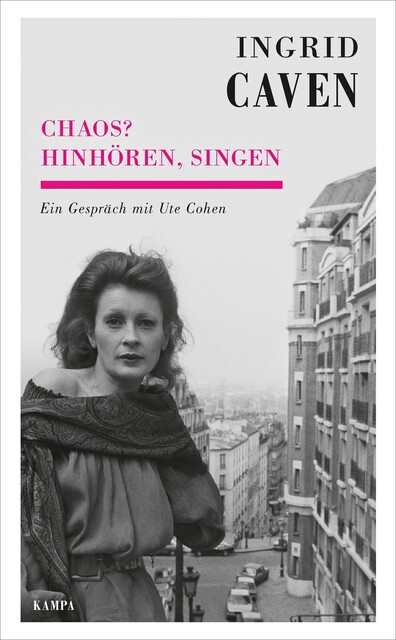 Chaos? Hinhören, singen, Ute Cohen, Ingrid Caven