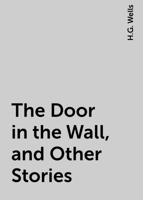 The Door in the Wall, and Other Stories, 