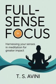 Full-Sense Focus, T. S Avini