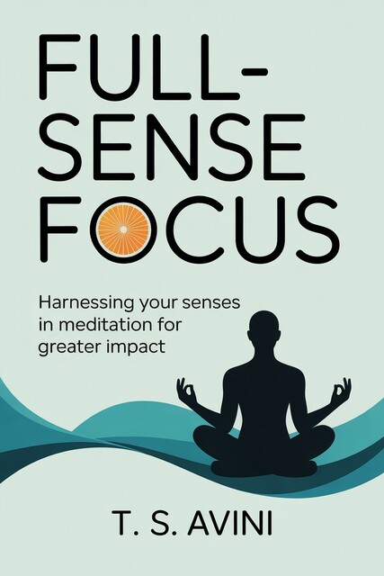 Full-Sense Focus, T. S Avini