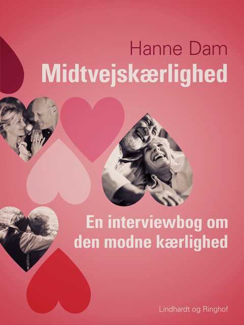 Midtvejskærlighed. En interviewbog om den modne kærlighed, Hanne Dam