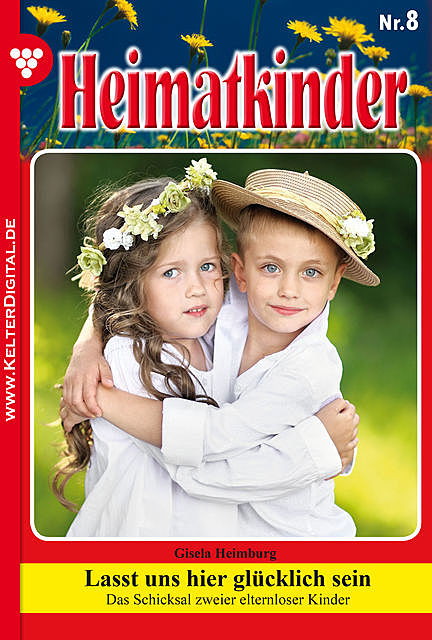 Heimatkinder 8 – Heimatroman, Gisela Heimburg