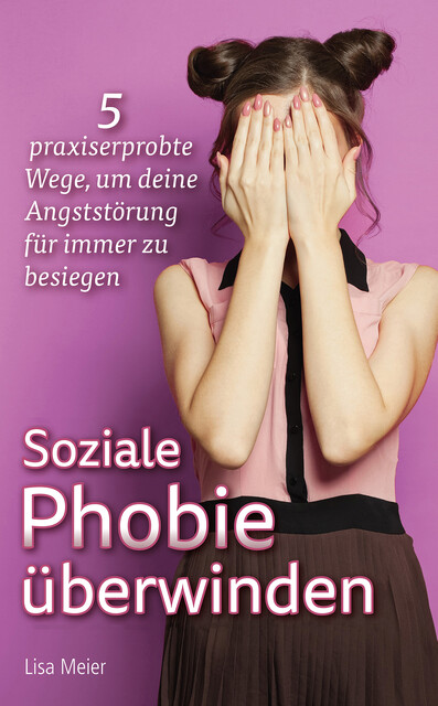 Soziale Phobie überwinden, Lisa Meier