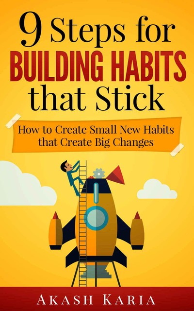 Habits for Life: 9 Steps for Building Habits that Stick, Karia Akash