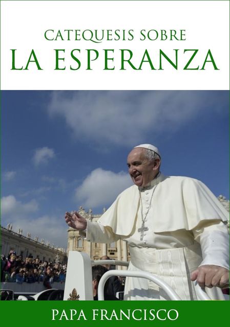 Catequesis sobre la esperanza, Papa Francisco