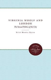 Virginia Woolf and London, Susan Merrill Squier
