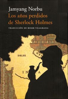 Los Años Perdidos De Sherlock Holmes, Jamyang Norbu