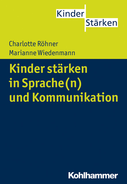 Kinder stärken in Sprache(n) und Kommunikation, Charlotte Röhner, Marianne Wiedenmann