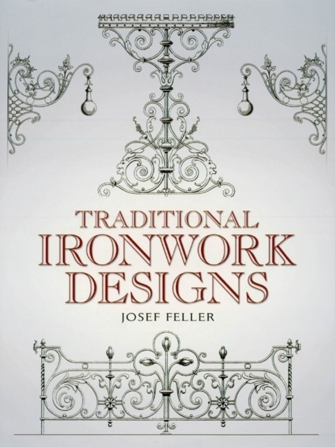 Traditional Ironwork Designs, Josef Feller