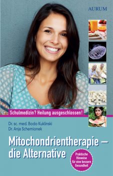 Mitochondrientherapie – die Alternative, Anja Schemionek, sc. med. Bodo Kuklinski