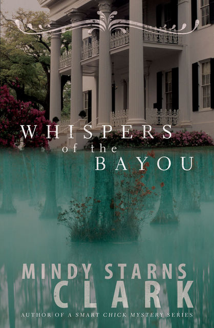 Whispers of the Bayou, Mindy Starns Clark
