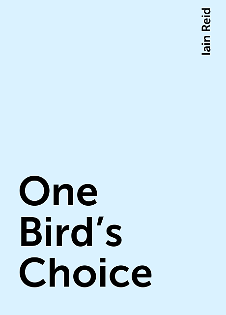 One Bird's Choice, Iain Reid