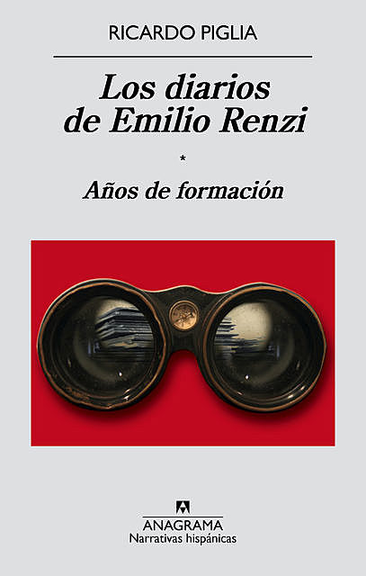 Los diarios de Emilio Renzi. Años de formación, Ricardo Piglia