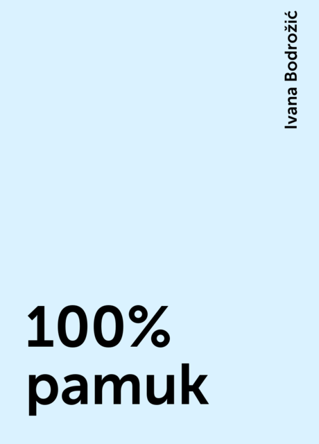100% pamuk, Ivana Bodrožić
