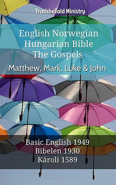 English Norwegian Hungarian Bible – The Gospels – Matthew, Mark, Luke & John, TruthBeTold Ministry