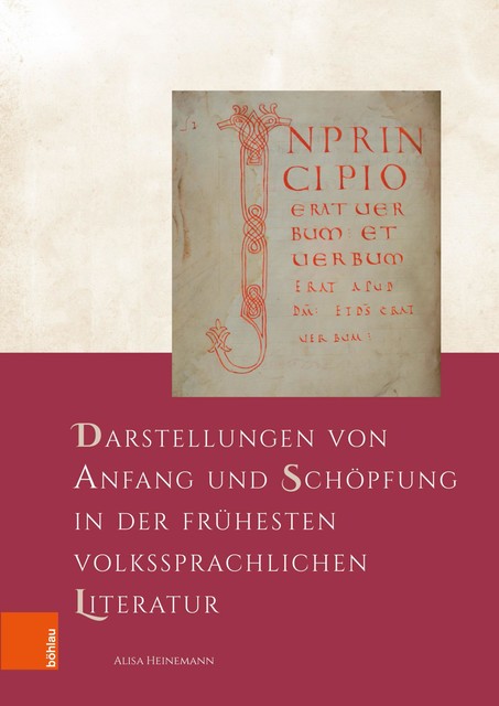 Darstellungen von Anfang und Schöpfung in der frühesten volkssprachlichen Literatur, Alisa Heinemann