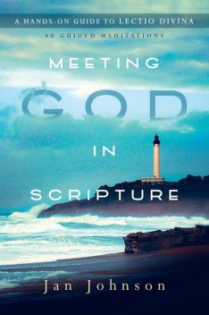 Meeting God in Scripture, Jan Johnson