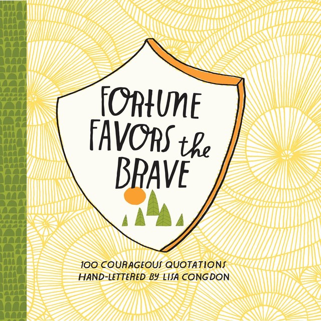 Fortune Favors the Brave, Lisa Congdon