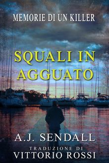 Squali in agguato: Memorie di un killer, A.j. Sendall