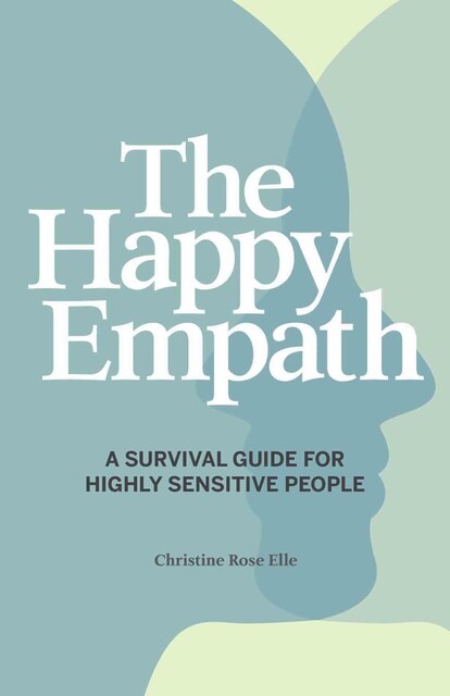 The Happy Empath, Christine Rose Elle