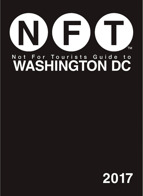 Not For Tourists Guide to Washington DC 2017, Not For Tourists