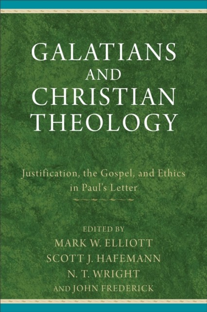 Galatians and Christian Theology, Mark W.Elliott