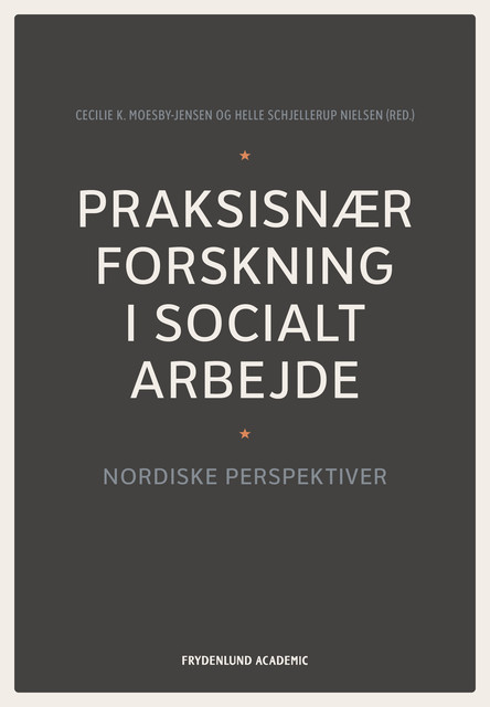 Praksisnær forskning i socialt arbejde, Cecilie K. Moesby-Jensen, Helle Schjellerup Nielsen