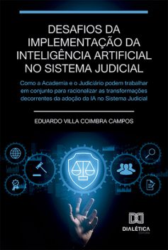 Desafios da implementação da Inteligência Artificial no sistema judicial, Eduardo Villa Coimbra Campos