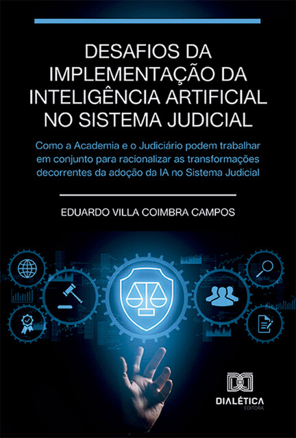 Desafios da implementação da Inteligência Artificial no sistema judicial, Eduardo Villa Coimbra Campos