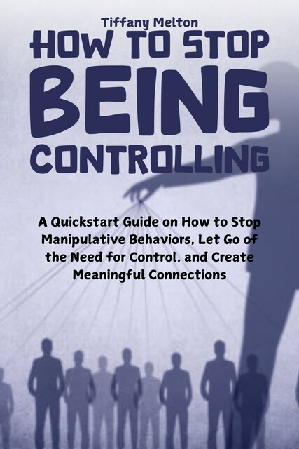 How to Stop Being Controlling, Tiffany Melton