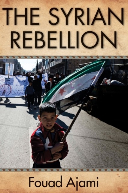 Syrian Rebellion, Fouad Ajami