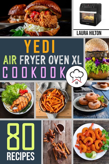 Yedi Air Fryer Oven XL Cookbook, Laura Hilton