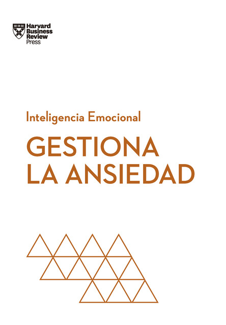 Gestiona la ansiedad, Harvard Business Review