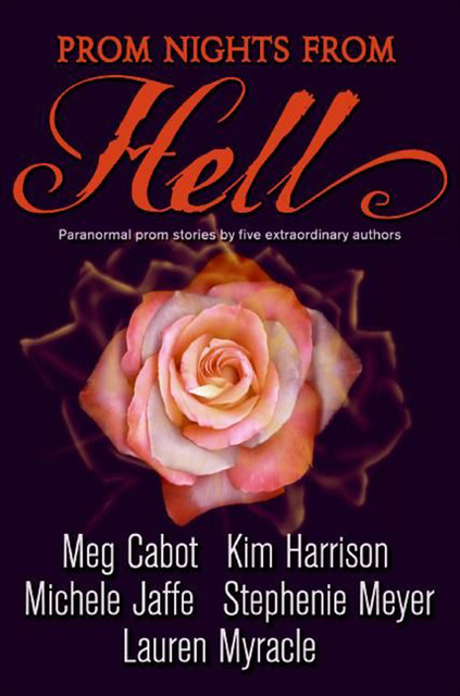 Prom Nights from Hell, Stephenie Meyer, Kim Harrison, Lauren Myracle, Meg Cabot, Michele Jaffe