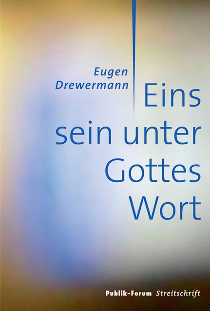 Eins sein unter Gottes Wort, Eugen Drewermann