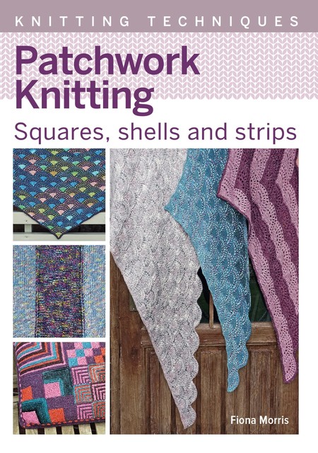 Patchwork Knitting, Fiona Morris