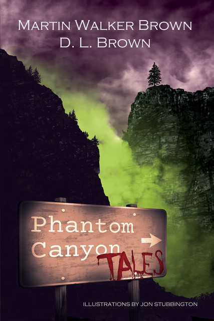 Phantom Canyon Tales, D.L. Brown, Jon Stubbington, Martin Walker Brown