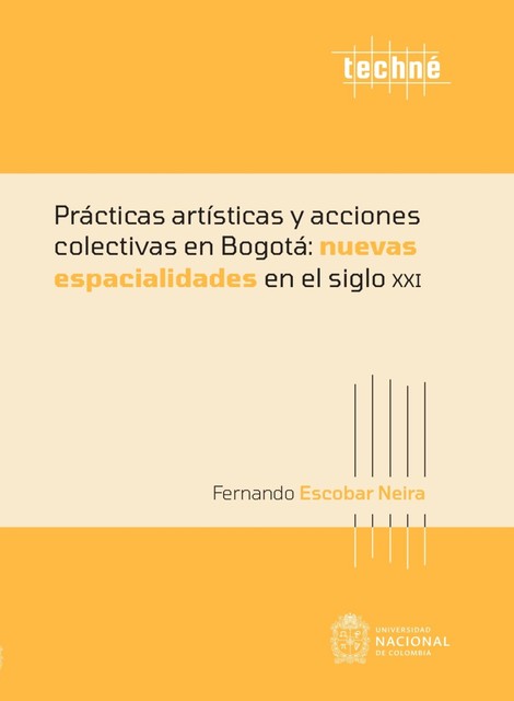 Prácticas artísticas y acciones colectivas en Bogotá: nuevas espacialidades en el siglo XXI, Fernando Escobar Neira