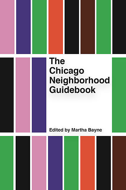 The Chicago Neighborhood Guidebook, Martha Bayne