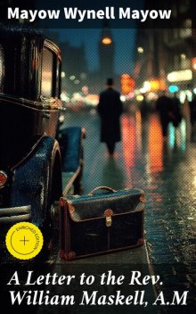 A Letter to the Rev. William Maskell, A.M, Mayow Wynell Mayow
