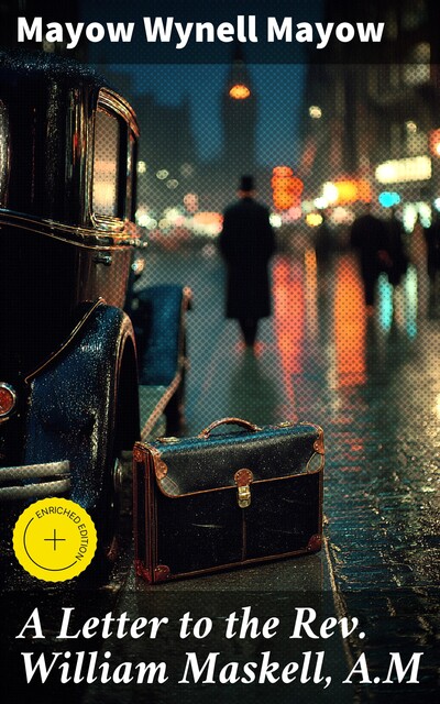 A Letter to the Rev. William Maskell, A.M, Mayow Wynell Mayow
