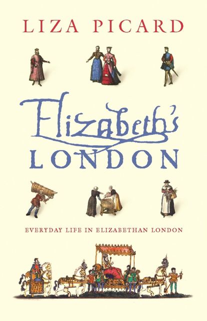 Elizabeth's London, Liza Picard