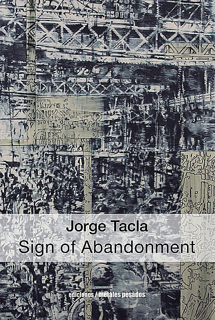 Jorge Tacla: Sign of Abandonment, Jorge Tacla