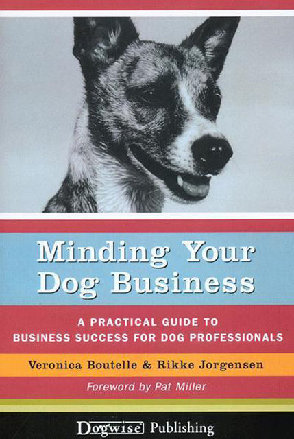 MINDING YOUR DOG BUSINESS, Veronica Boutelle, Rikke Jorgensen