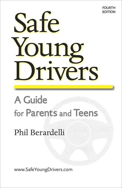 Safe Young Drivers: A Guide for Parents and Teens, Phil Berardelli