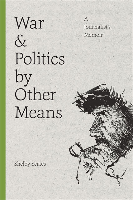 War and Politics by Other Means, Shelby Scates