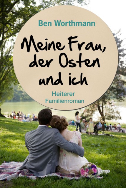 Meine Frau, der Osten und ich, Ben Worthmann